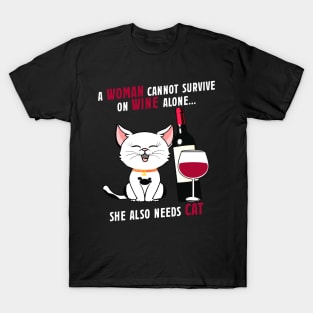 A Woman Cannot Survive on Wine Alone, She Also Needs A Cat T-Shirt